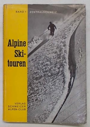 Bild des Verkufers fr Alpine Skitouren. Band I / Zentralschweiz. Eine Auswahl zum Verkauf von S.B. Il Piacere e il Dovere