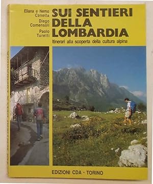 Imagen del vendedor de Sui sentieri della Lombardia. Itinerari alla scoperta della cultura alpina. a la venta por S.B. Il Piacere e il Dovere