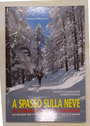 Immagine del venditore per A spasso sulla neve. 60 itinerari con le ciaspole. Escursioni per tutti tra Piemonte e Valle d'Aosta. venduto da S.B. Il Piacere e il Dovere