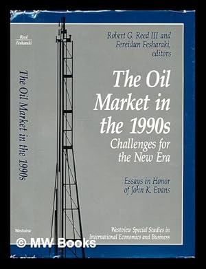 Seller image for The Oil market in the 1990s : challenges for the new era : essays in honor of John K. Evans / edited by Robert G. Reed III and Fereidun Fesharaki for sale by MW Books
