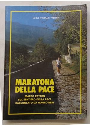 Bild des Verkufers fr Maratona della pace. Marco Patton sul Sentiero della Pace raccontato da Mauro Neri. Nuovi itinerari Trentini. zum Verkauf von S.B. Il Piacere e il Dovere