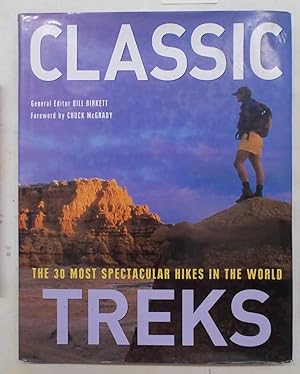 Bild des Verkufers fr Classic Treks. The 30 Most Spectacular Hikes in the World. zum Verkauf von S.B. Il Piacere e il Dovere