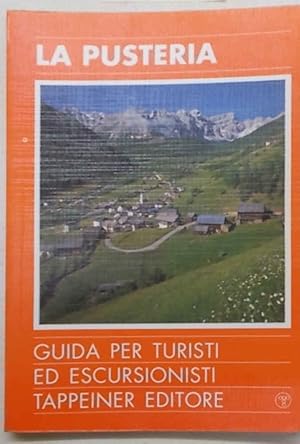 Bild des Verkufers fr La Pusteria e le valli laterali. Guida per turisti ed escursionisti. zum Verkauf von S.B. Il Piacere e il Dovere