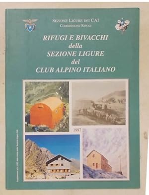 Bild des Verkufers fr Rifugi e bivacchi della Sezione Ligure del Club Alpino Italiano. zum Verkauf von S.B. Il Piacere e il Dovere