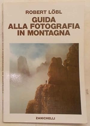 Bild des Verkufers fr Guida alla fotografia in montagna. zum Verkauf von S.B. Il Piacere e il Dovere