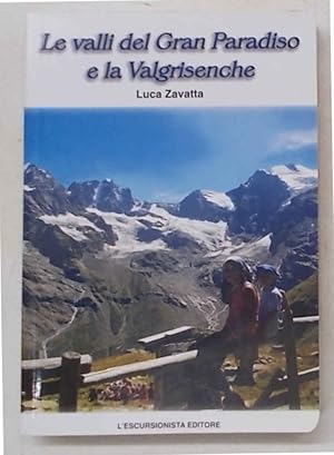 Bild des Verkufers fr Le valli del Gran Paradiso e la Valgrisenche. zum Verkauf von S.B. Il Piacere e il Dovere