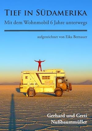 Bild des Verkufers fr Tief in Sdamerika : Mit dem Wohnmobil 6 Jahre unterwegs zum Verkauf von AHA-BUCH GmbH