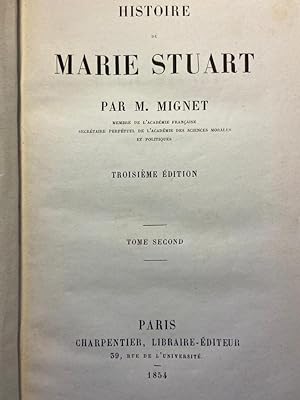 Histoire de Marie Stuart, Troisième édition, Tome Second, Charpentier, Libraire-éditeur, Paris 18...