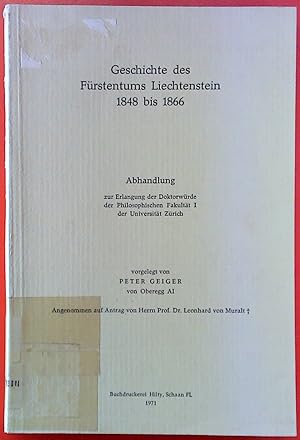 Seller image for Geschichte des Frstentums Liechtenstein 1848 bis 1866. Abhandlung zur Erlangug der Doktorwrde der Philosophischen Fakultt I der Universitt Zrich. for sale by biblion2