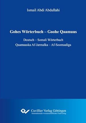 Immagine del venditore per Gohes W�rterbuch - Goohe Qaamuus : Deutsch - Somali W�rterbuch. Qaamuuska Af-Jarmalka - Af-Soomaaliga venduto da AHA-BUCH GmbH