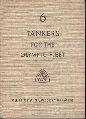 6 Tankers for the Olympic Fleet; Built by A.G. "Weser" Bremen - Tanker für die Olymp Flotte - Geb...