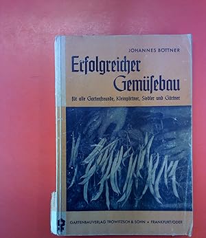 Bild des Verkufers fr Erfolgreicher Gemsebau fr alle Gartenfreunde, Kleingrtner, Siedler und Grtner. zum Verkauf von biblion2