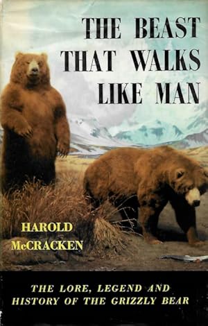 The Beast that Walks Like Man: The Story of the Grizzly Bear