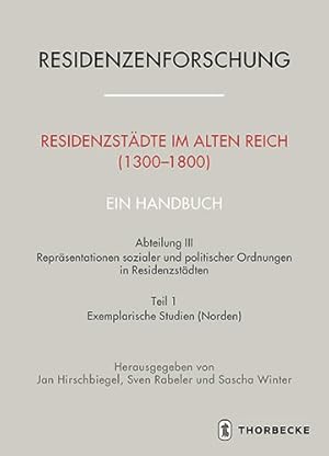 Immagine del venditore per Residenzstadte Im Alten Reich 1300-1800. Ein Handbuch : Abteilung Iii: Reprasentationen Sozialer Und Politischer Ordnungen in Residenzstadten: Exemplarische Studien Norden -Language: german venduto da GreatBookPricesUK