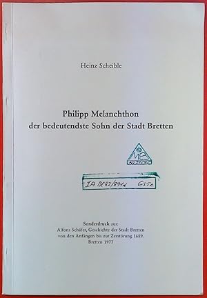 Bild des Verkufers fr Philipp Melanchthon - der bedeutendste Sohn der Stadt Bretten. Sonderdruck. zum Verkauf von biblion2