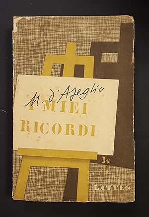 Massimo d'Azeglio. I miei ricordi. S. Lattes & C. Editori. 1946