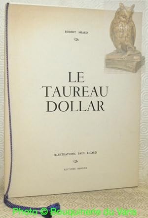 Image du vendeur pour Le taureau dollar. Illustrations Paul Ricard. mis en vente par Bouquinerie du Varis