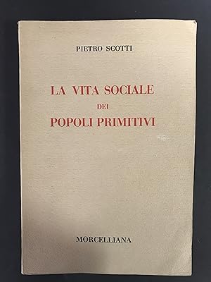 Scotti Pietro. La vita sociale dei popoli primitivi. Morcelliana. 1963 - I