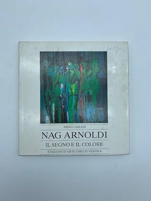 Nag Arnoldi. Il segno e il colore. Opera grafica dal 1969 al 1981