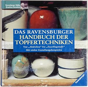 Das Ravensburger Handbuch der Töpfertechniken. Von "Abdrehen" bis "Zuschlagsstoffe".