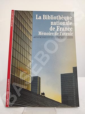 La bibliothèque nationale de France. Mémoire de l'avenir