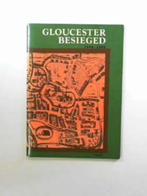 Imagen del vendedor de Gloucester besieged: the story of a Roundhead city, 1640-60 a la venta por Cotswold Internet Books