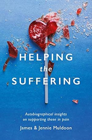 Imagen del vendedor de Helping the Suffering: Autobiographical Reflections on Supporting Those in Pain by Muldoon, James, Muldoon, Jennie [Paperback ] a la venta por booksXpress