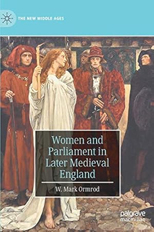 Bild des Verkufers fr Women and Parliament in Later Medieval England (The New Middle Ages) by Ormrod, W. Mark [Hardcover ] zum Verkauf von booksXpress