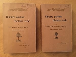 Histoire partiale Histoire vraie. 2 volumes: I Des origines à Jeanne d'Arc. II Moyen Age, Renaiss...