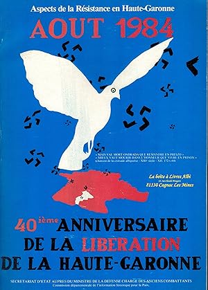 Aspects de la Résistance en Haute Garonne août 1984 40ème / Anniversaire de la Libération de la H...