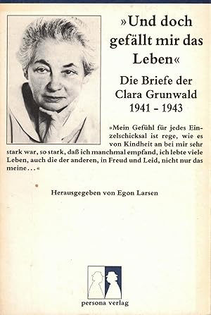 Image du vendeur pour Und doch gefllt mir das Leben: Die Briefe der Clara Grunwald 1941-1943 mis en vente par Paderbuch e.Kfm. Inh. Ralf R. Eichmann