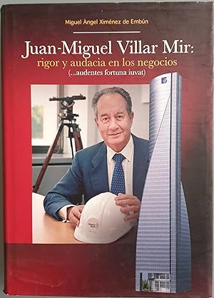 Imagen del vendedor de Juan-Miguel Villar Mir: rigor y audacia en los negocios a la venta por Los libros del Abuelo