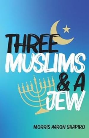 Imagen del vendedor de Three Muslims & A Jew by Shapiro, Morris Aaron [Paperback ] a la venta por booksXpress