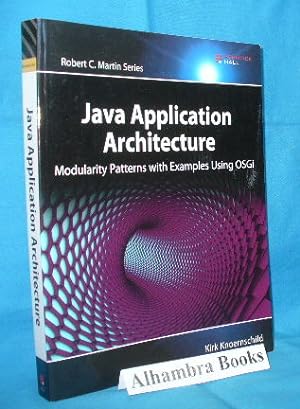 Java Application Architecture : Modularity Patterns with Examples Using OSGI