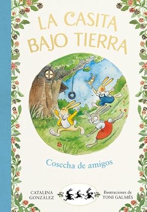 Seller image for La casita bajo tierra: Cosecha de amigos / Harvest of Friends: The Underground House (Spanish Edition) by Gonz ¡lez Vilar, Catalina [Hardcover ] for sale by booksXpress