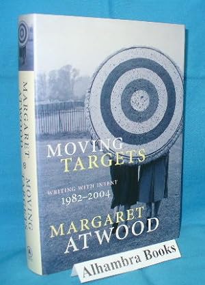 Imagen del vendedor de Moving Targets : Writing With Intent 1982-2004 a la venta por Alhambra Books