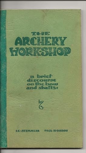 Seller image for The Archery Work-shop: A brief-discourse on the bow and shafts for sale by Alan Newby