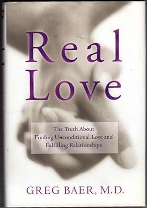 Immagine del venditore per Real Love: The Truth About Finding Unconditional Love and Fulfilling Relationships venduto da Recycled Books & Music