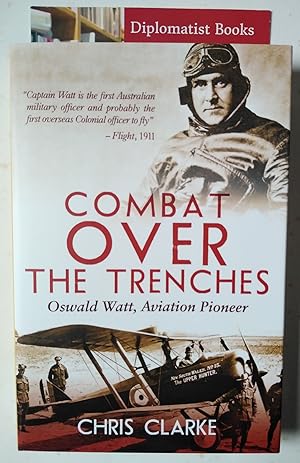 Combat Over the Trenches: Oswald Watt, Aviation Pioneer