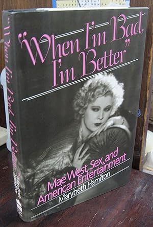 Seller image for When I'm Bad, I'm Better": Mae West, Sex, and American Entertainment for sale by Atlantic Bookshop