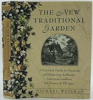 Seller image for The New Traditional Garden. A Practical Guide to Creating and Restoring Authentic American Gardens for Homes of All Ages for sale by Antipodean Books, Maps & Prints, ABAA