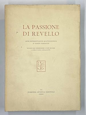 Seller image for LA PASSIONE DI REVELLO. Sacra rappresentazione quattrocentesca di ignoto piemontese. for sale by Libreria antiquaria Dedalo M. Bosio