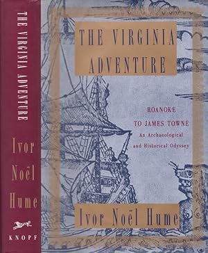 The Virginia Adventure Roanoke To James Towne: An Archaeological and Historical Odyssey