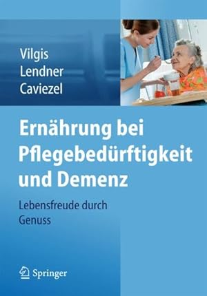 Seller image for Ernhrung Bei Pflegebedrftigkeit Und Demenz : Lebensfreude Durch Genuss -Language: german for sale by GreatBookPrices