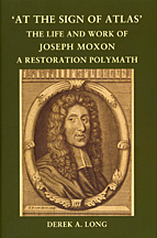 Imagen del vendedor de At The Sign of Atlas': the Life and Work of Joseph Moxon, a Restoration Polymath a la venta por Daniel Crouch Rare Books Ltd