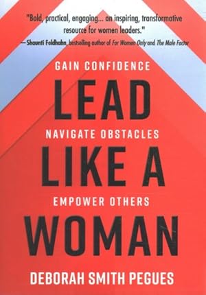 Seller image for Lead Like a Woman : Gain Confidence, Navigate Obstacles, Empower Others for sale by GreatBookPrices