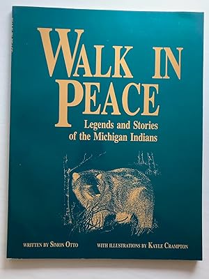 Walk In Peace: Legends and Stories of the Michigan Indians [SIGNED COPY]