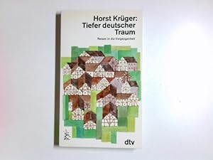 Bild des Verkufers fr Tiefer deutscher Traum : Reisen in d. Vergangenheit. dtv ; 10558 zum Verkauf von Antiquariat Buchhandel Daniel Viertel