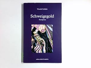 Bild des Verkufers fr Schweigegold : Kurzprosa. ; mit vier Grafiken von Michael Schaffer zum Verkauf von Antiquariat Buchhandel Daniel Viertel