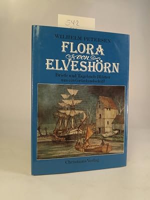 Seller image for Die Flora von Elveshörn. Briefe und Tagebuchblätter um ein Grönlandschiff for sale by ANTIQUARIAT Franke BRUDDENBOOKS